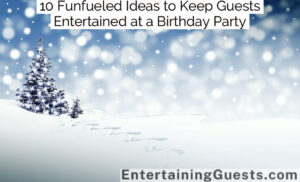 10 Funfueled Ideas to Keep Guests Entertained at a Birthday Party