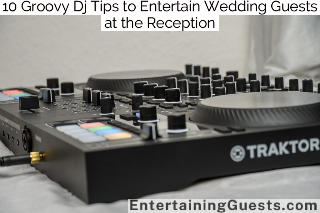 10 Groovy Dj Tips to Entertain Wedding Guests at the Reception