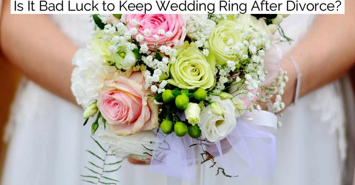 Is It Bad Luck to Keep Wedding Ring After Divorce?