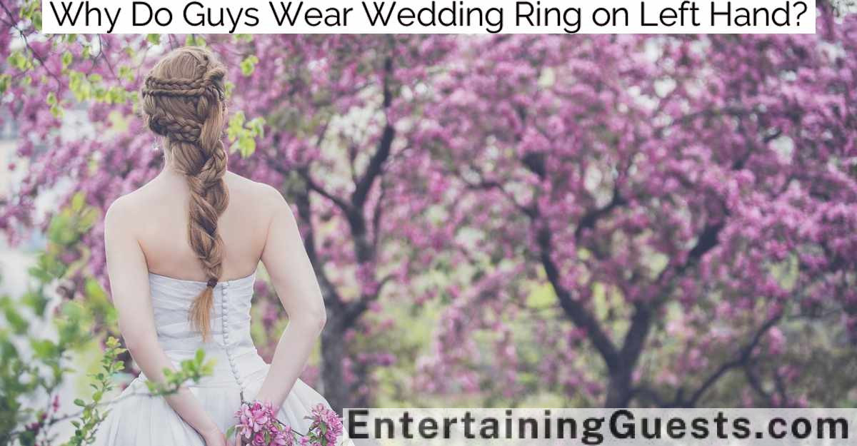 Why Do Guys Wear Wedding Ring on Left Hand?