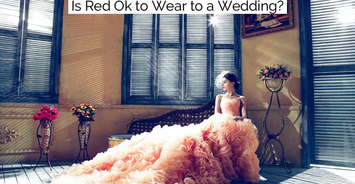 Is Red Ok to Wear to a Wedding?