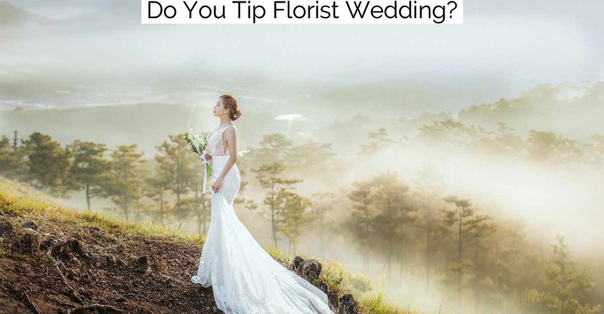 Do You Tip Florist Wedding?