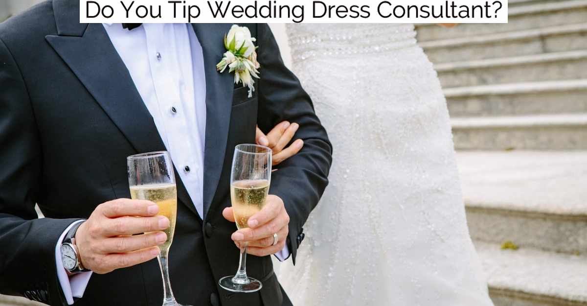 Do You Tip Wedding Dress Consultant?