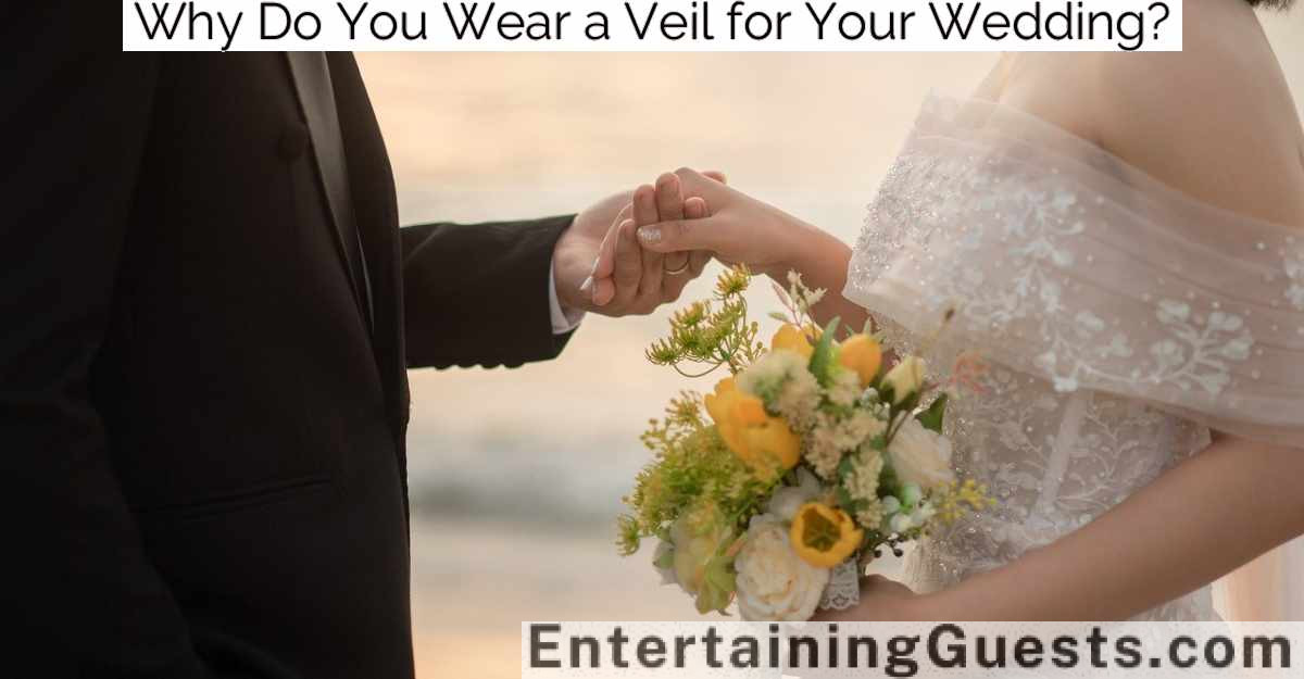 Why Do You Wear a Veil for Your Wedding?