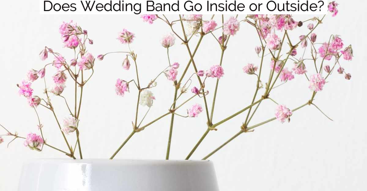 Does Wedding Band Go Inside or Outside?