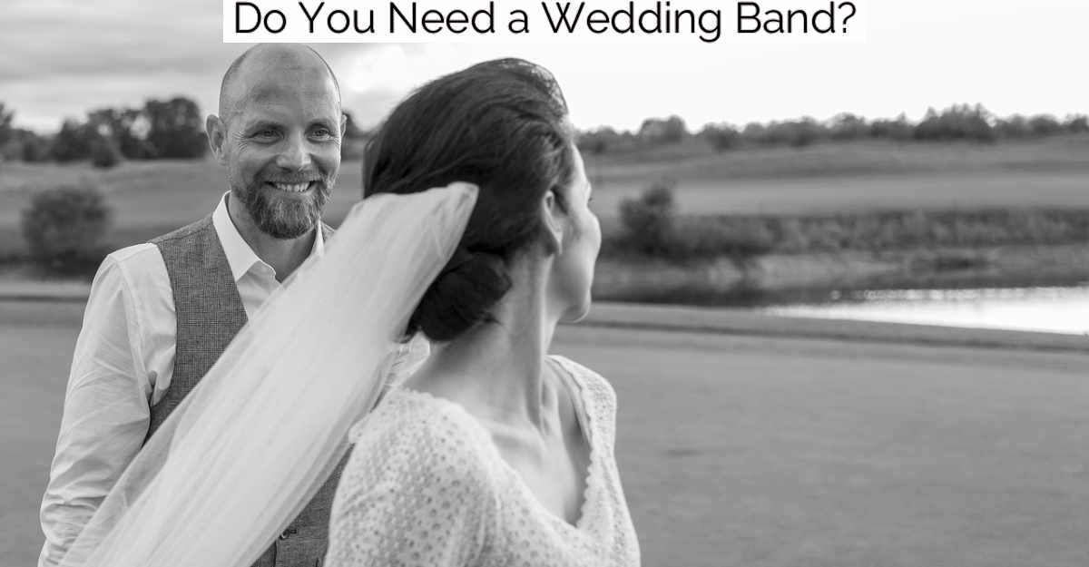 Do You Need a Wedding Band?