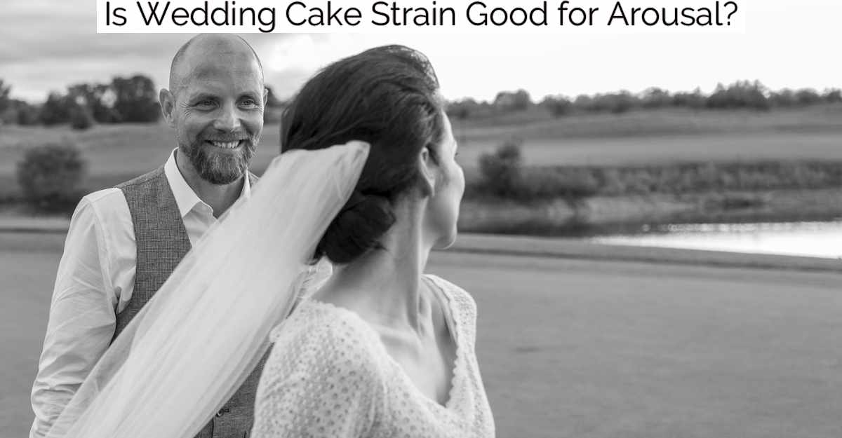 Is Wedding Cake Strain Good for Arousal?