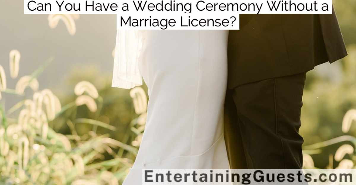 Can You Have a Wedding Ceremony Without a Marriage License?