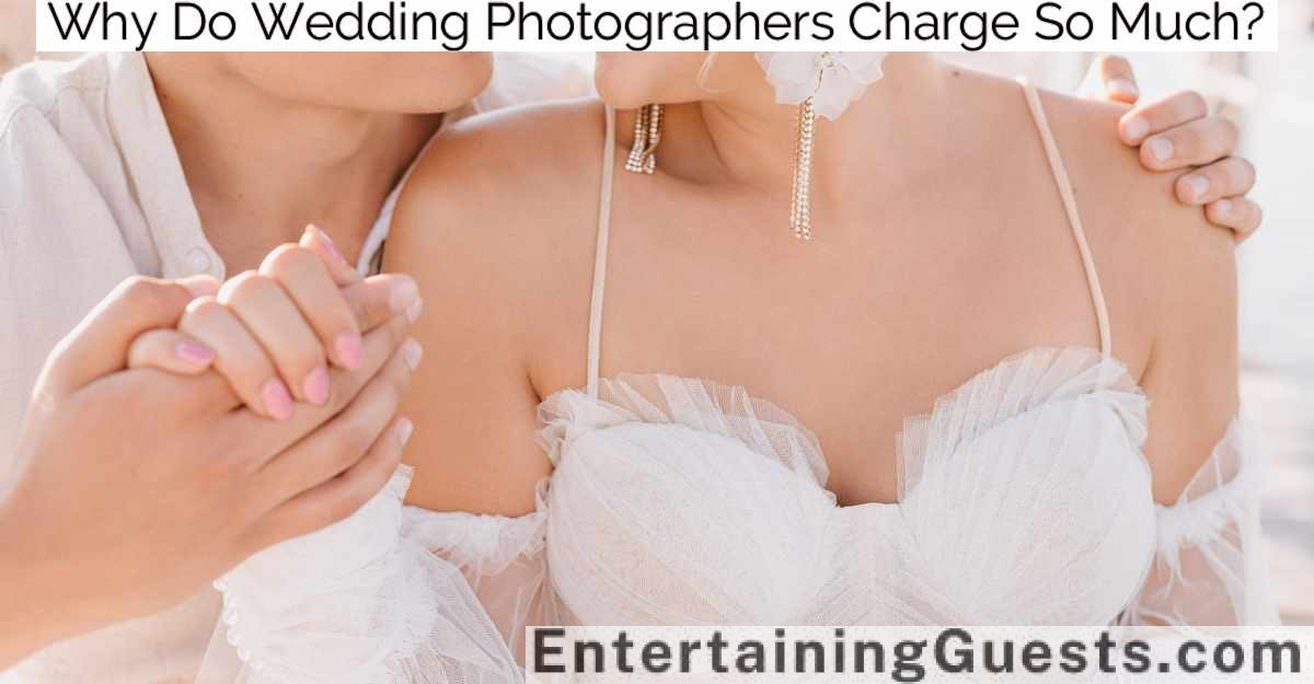 Why Do Wedding Photographers Charge So Much?