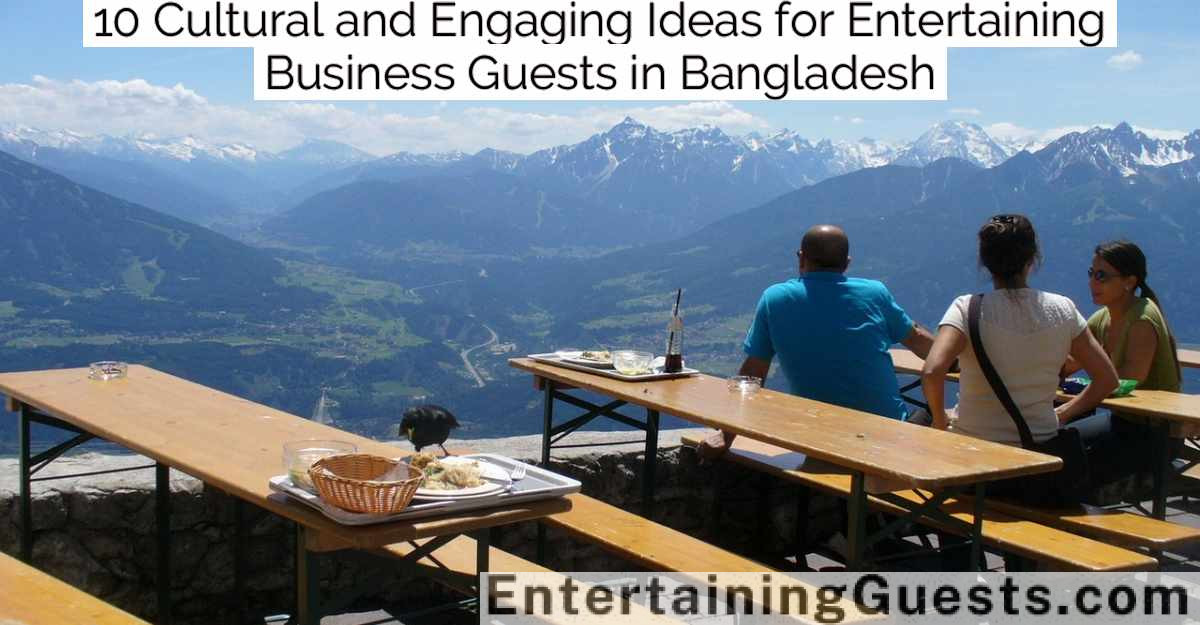 10 Cultural and Engaging Ideas for Entertaining Business Guests in Bangladesh