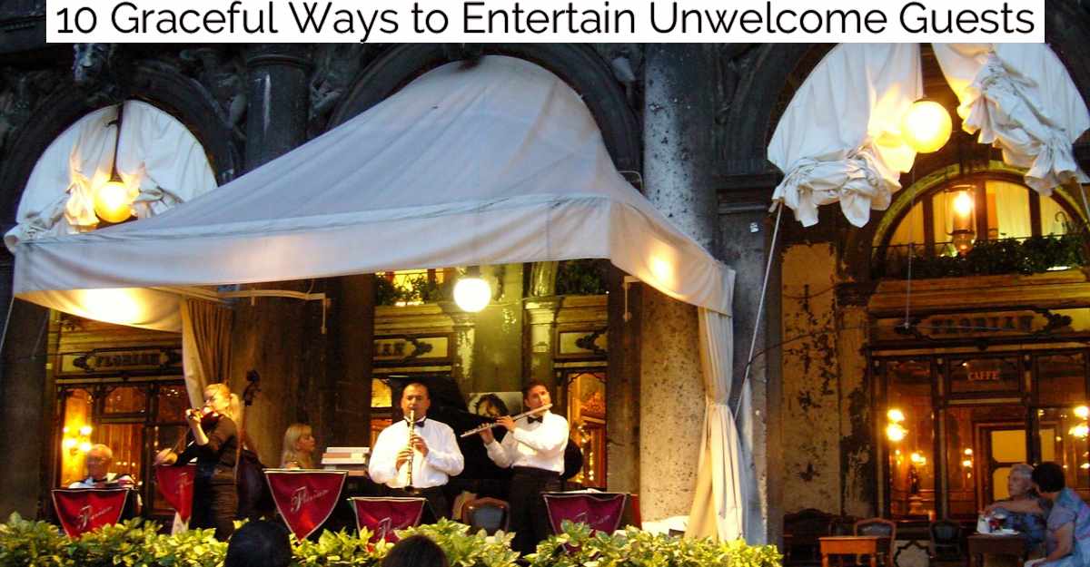 10 Graceful Ways to Entertain Unwelcome Guests