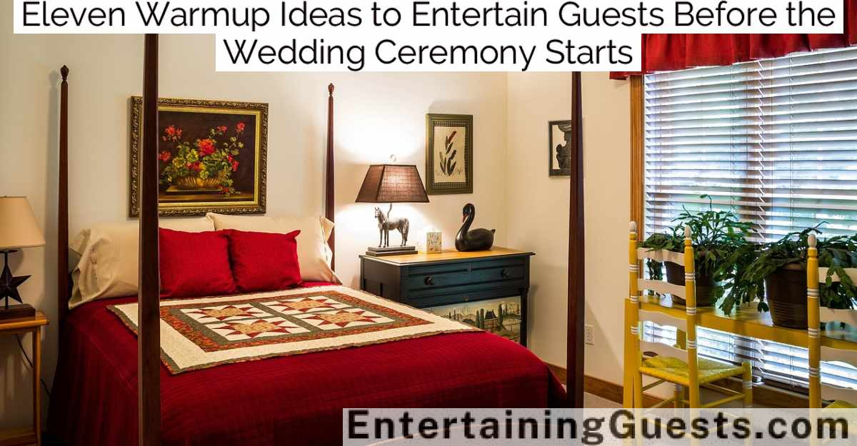 Eleven Warmup Ideas to Entertain Guests Before the Wedding Ceremony Starts